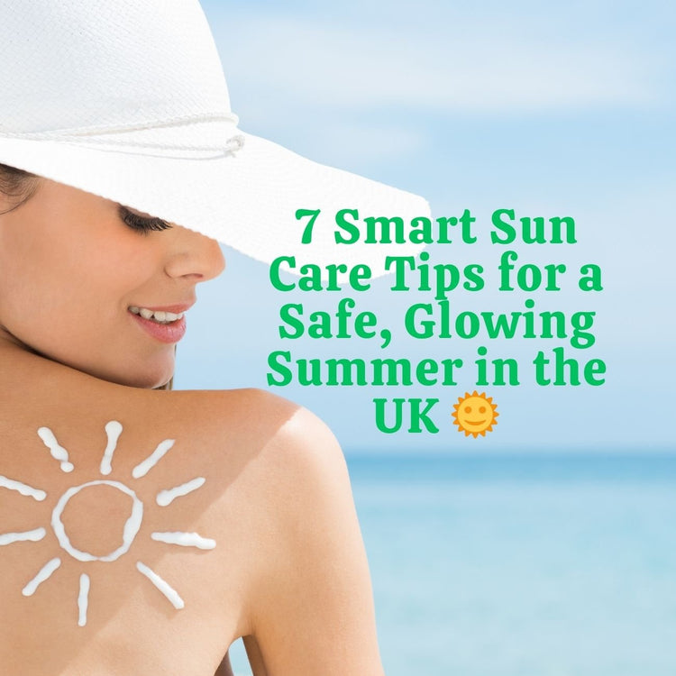 7 Smart Sun Care Tips for a Safe, Glowing Summer in the UK 🌞 - Eco Natural Products