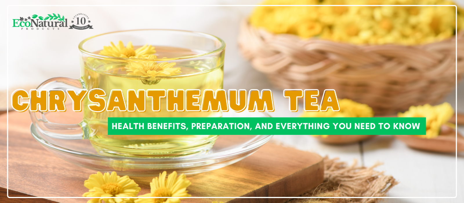 Read Chrysanthemum Tea: Health Benefits, Preparation, and Everything You Need to Know -- Eco Natural Products