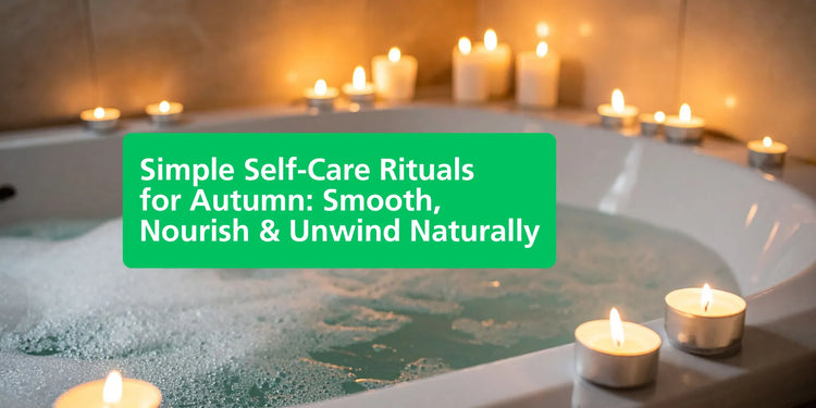 Simple Self-Care Rituals for Autumn Smooth, Nourish & Unwind Naturally - Eco Natural Products