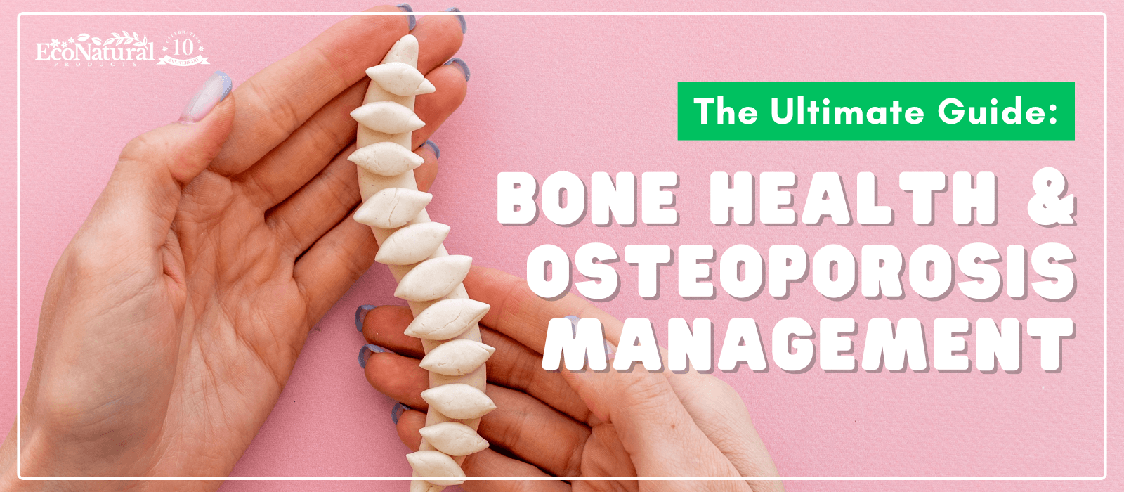 The Ultimate Guide to Bone Health and Osteoporosis Management - Eco Natural Products