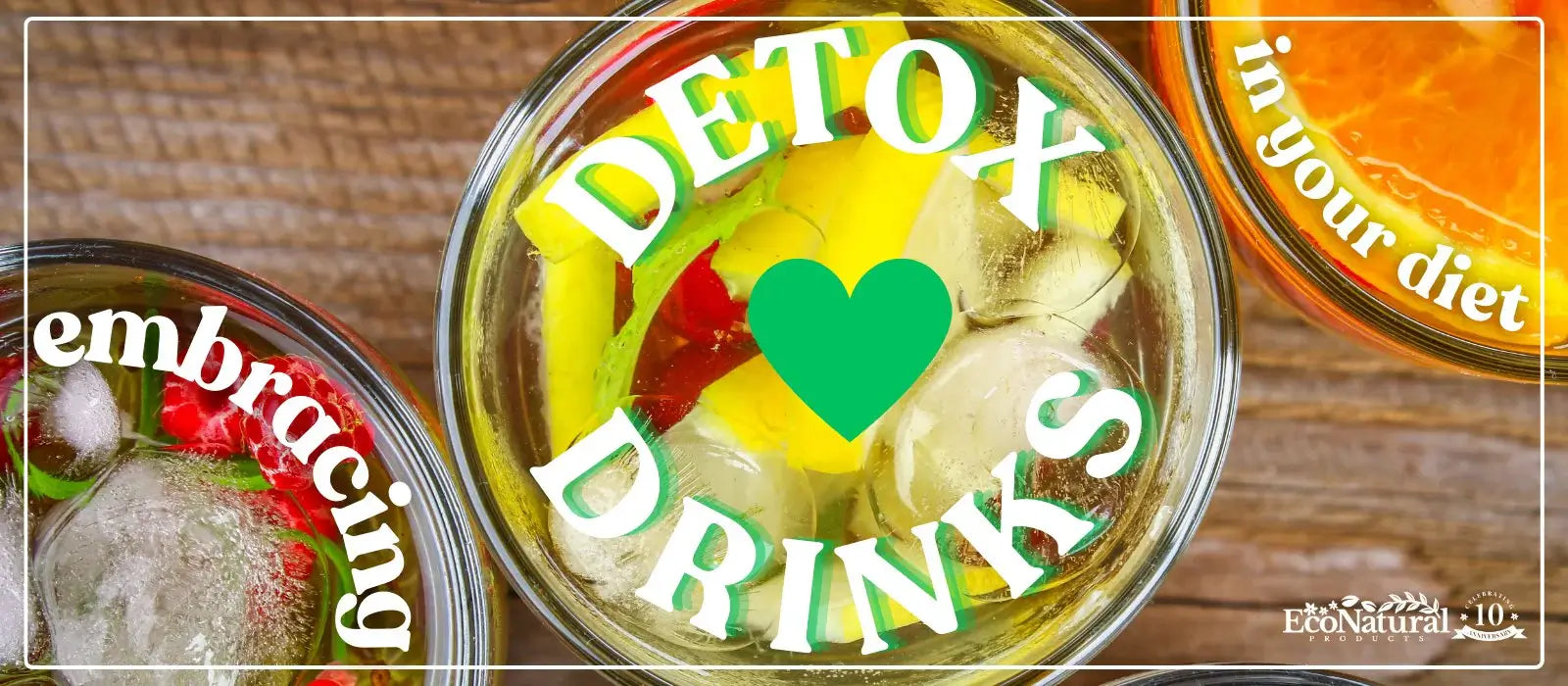 Embracing Detox Drinks in Your Diet! 💚 - Eco Natural Products