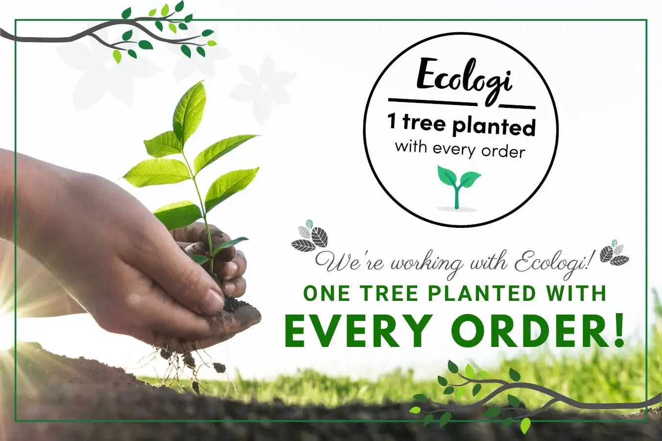 Plant a tree with every order! - Eco Natural Products