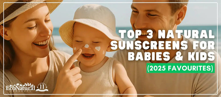 Top 3 Natural Sunscreens for Babies & Kids (2025 Favourites) 🌞 - Eco Natural Products