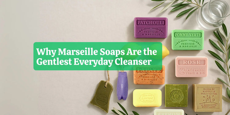 Why Marseille Soaps Are the Gentlest Everyday Cleanser - Eco Natural Products