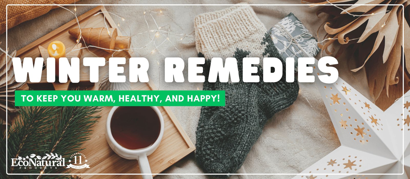 Winter Remedies to Keep You Warm, Healthy, and Happy! ❄️✨ - Eco Natural Products